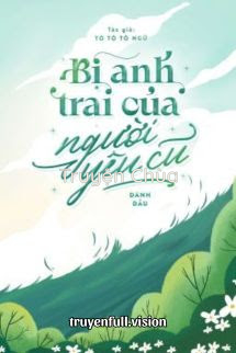 Bị Anh Trai Của Người Yêu Cũ Đánh Dấu