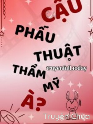 Cậu Phẫu Thuật Thẩm Mỹ À