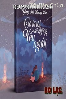 Có Lẽ Tôi Sẽ Không Yêu Người
