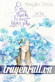 Có Lẽ Tôi Thích Bị Em Lãng Phí