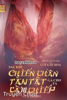 Cưới Chiến Thần Tàn Tật Về Làm Thiếp Và Cái Kết