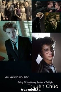 [Đồng Nhân Harry Potter x Twilight] Yêu Không Hối Tiếc