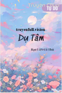 Dụ Tâm – Bạo Liệt Cổ Thủ