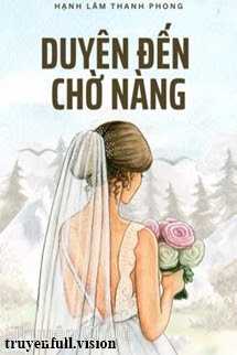 Duyên Đến, Chờ Nàng – Hạnh Lâm Thanh Phong