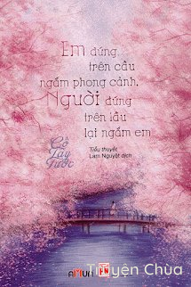 Em Đứng Trên Cầu Ngắm Phong Cảnh, Người Đứng Trên Lầu Lại Ngắm Em