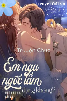Em Ngu Ngốc Lắm Đúng Không