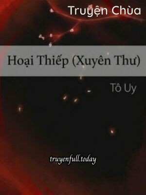 Hoại Thiếp (Xuyên Thư) – Tô Uy