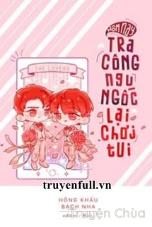 Hôm Nay Tra Công Ngu Ngốc Lại Chơi Tui