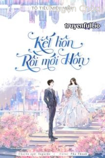 Kết Hôn Rồi Mới Hôn – Tô Tiêu Miêu Miêu
