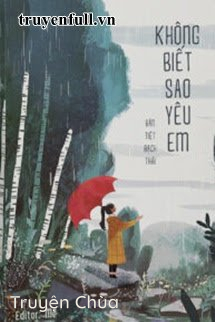 Không Biết Sao Yêu Em