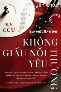 Không Giấu Nổi Yêu Thương – Kỳ Cửu