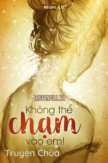 Không Thể Chạm Vào Em