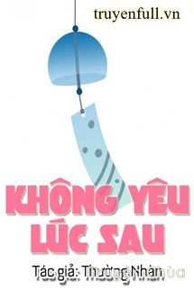 Không Yêu Lúc Sau