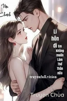 Li Hôn Đi, Em Không Muốn Làm Thế Thân Nữa