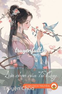 Lựa Chọn Của Tử Quy – Yên Lê Bất Ly