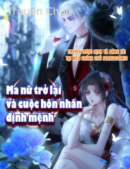 Ma Nữ Trở Lại Và Cuộc Hôn Nhân Định Mệnh