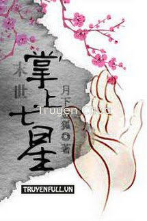 Mạt Thế Chưởng Thượng Thất Tinh