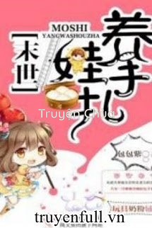 Mạt Thế Dưỡng Oa Bản Chép Tay