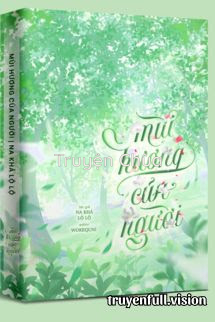 Mùi Hương Của Người – Na Khả Lộ Lộ