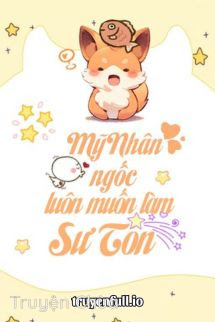 Mỹ Nhân Ngốc Luôn Muốn Làm Sư Tôn