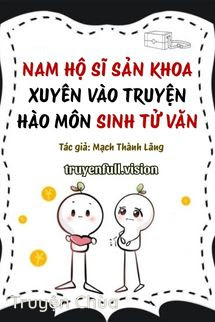 Nam Hộ Sĩ Sản Khoa Xuyên Vào Truyện Hào Môn Sinh Tử Văn