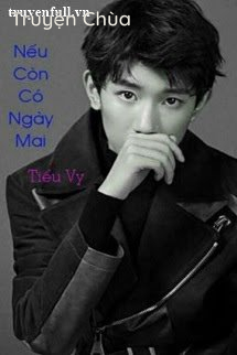 Nếu Còn Có Ngày Mai – Tiểu Vy