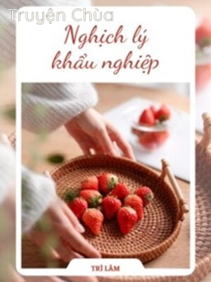 Nghịch Lý Khẩu Nghiệp – Trì Lâm