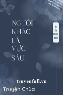 Người Khác Là Vực Sâu