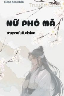 Nữ Phò Mã – Mạnh Kim Khán