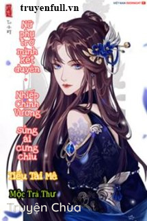 Nữ Phụ Trở Mình Kết Duyên: Nhiếp Chính Vương Sủng Ái Cưng Chiều