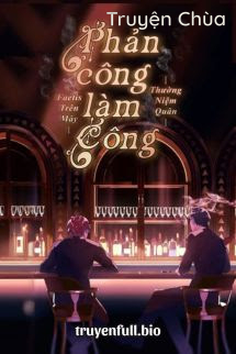 Phản Công Làm Công – Thường Niệm Quân