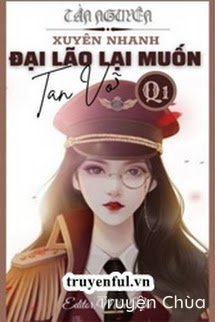 [Quyển 3] Đại Lão Lại Muốn Tan Vỡ