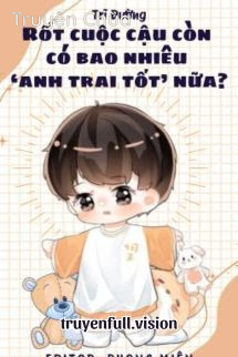 Rốt Cuộc Cậu Còn Có Bao Nhiêu “Anh Trai Tốt” Nữa?