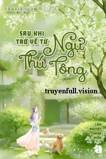 Sau Khi Trở Về Từ Ngự Thú Tông