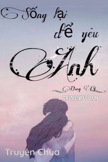 Sống Lại Để Yêu Anh – Dungly