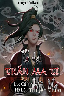 Ta Tại Trấn Ma Ti Nuôi Ma