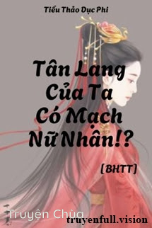 Tân Lang Của Ta Có Mạch Nữ Nhân!?