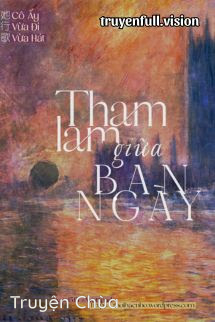 Tham Lam Giữa Ban Ngày – Cô Ấy Vừa Đi Vừa Hát