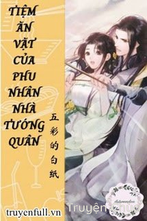 Tiệm Ăn Vặt Của Phu Nhân Nhà Tướng Quân