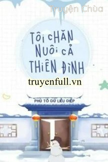Tôi Chăn Nuôi Cả Thiên Đình