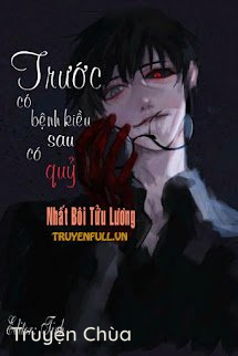 Trước Có Bệnh Kiều Sau Có Quỷ