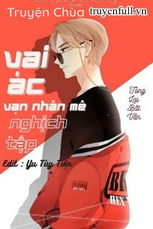 Vai Ác Vạn Nhân Mê Nghịch Tập