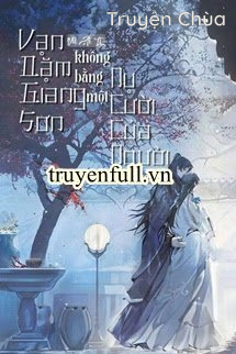 Vạn Dặm Giang Sơn Không Bằng Một Nụ Cười Của Người