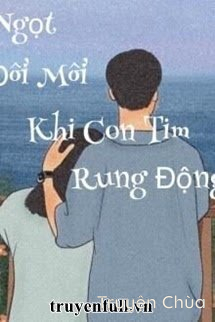 Vị Ngọt Đôi Môi Khi Con Tim Rung Động