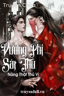Vương Phi Sát Thủ Nàng Thật Thú Vị