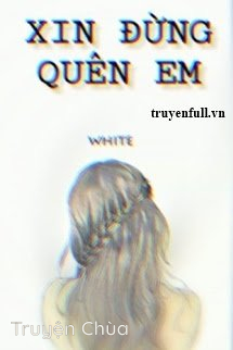 Xin Đừng Quên Em
