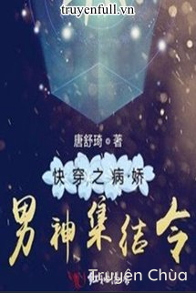 Xuyên Nhanh: Nam Thần Bệnh Kiều Tập Kết Lệnh