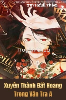 Bìa truyện: Xuyên Thành Đất Hoang Trong Văn Tra A