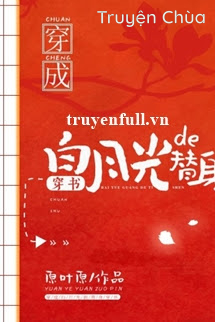 Xuyên Thành Thế Thân Của Ánh Trăng Sáng