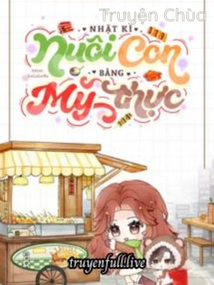 Bìa truyện: Nhật Ký Nuôi Con Bằng Mỹ Thực
